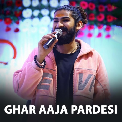 Ghar Aaja Pardesi | Boomplay Music