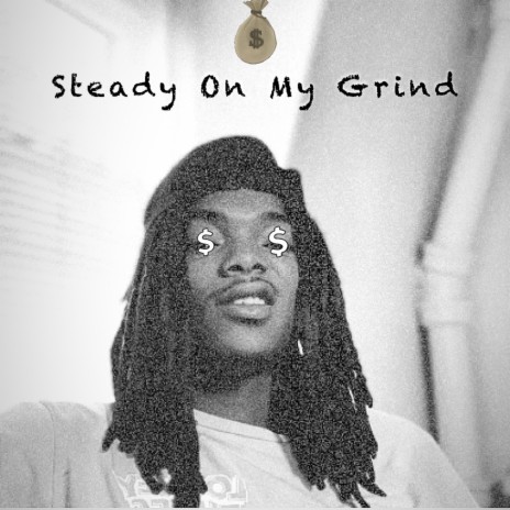 Steady On My Grind | Boomplay Music