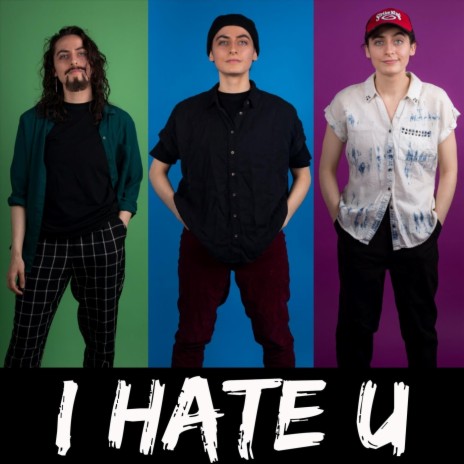 I Hate U | Boomplay Music