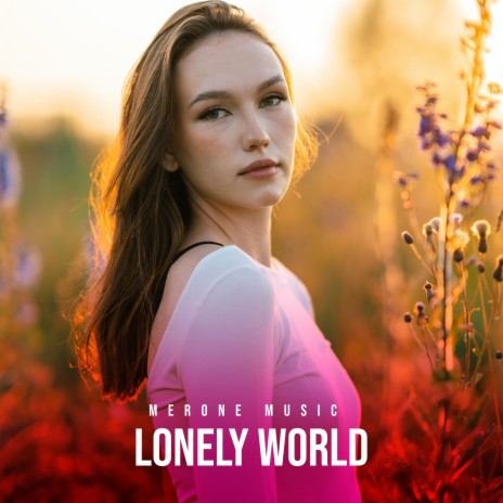 Lonely World | Boomplay Music