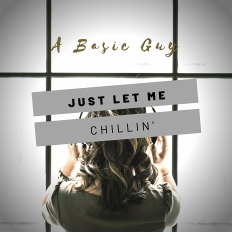 Just Let me Chillin' | Boomplay Music