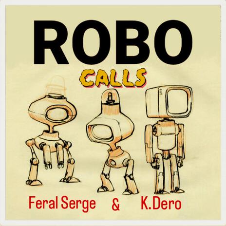 Robocalls ft. K.Dero | Boomplay Music