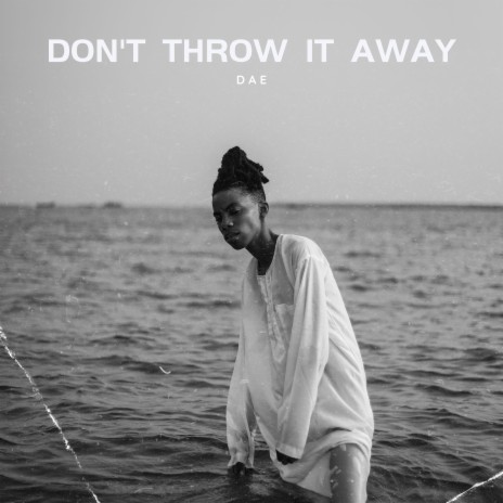 Don't Throw It Away | Boomplay Music