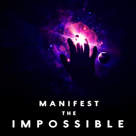 Manifest The Impossible | Boomplay Music
