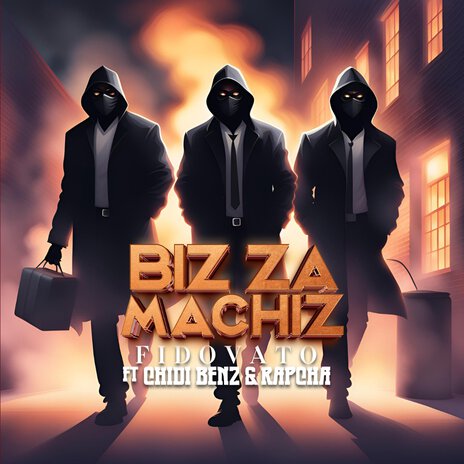 Biz Za Machiz ft. Chidi Benz & Rapcha | Boomplay Music