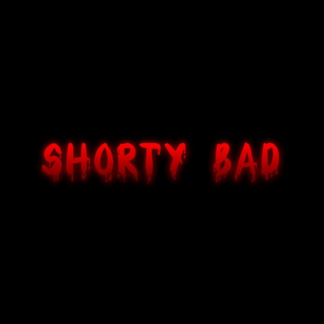 Shorty Bad