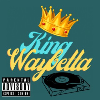 King Waybetta | Boomplay Music