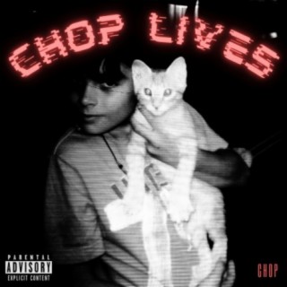 CHOP LIVES