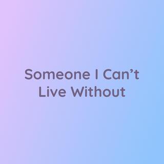 Someone I Can't Live Without (Live)