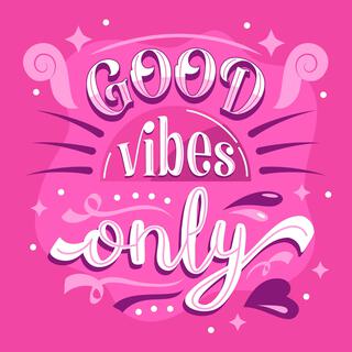 Good Vibes Only