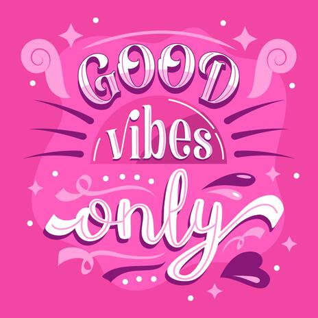 Good Vibes Only | Boomplay Music