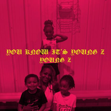 You Know It’s Young Z | Boomplay Music