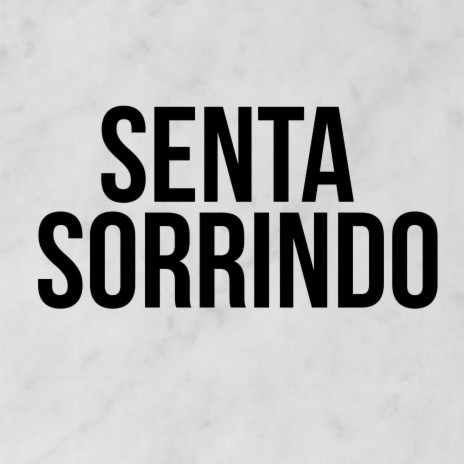 SENTA SORRINDO ft. Mc BF & DJ Patrick R | Boomplay Music