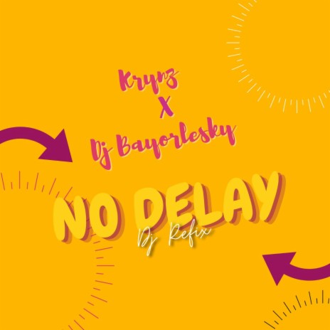 No Delay ft. DJ Bayorlesky | Boomplay Music