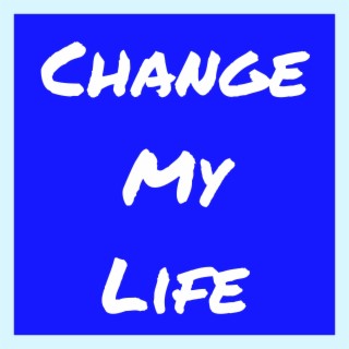 Change My Life