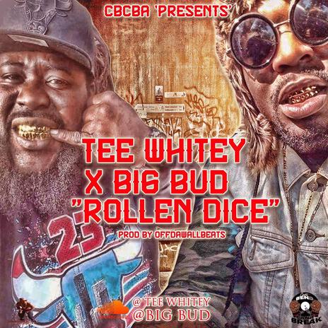 Rollen Dice ft. Big Bud | Boomplay Music