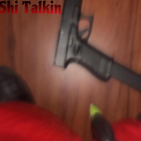 Shi Talkin | Boomplay Music