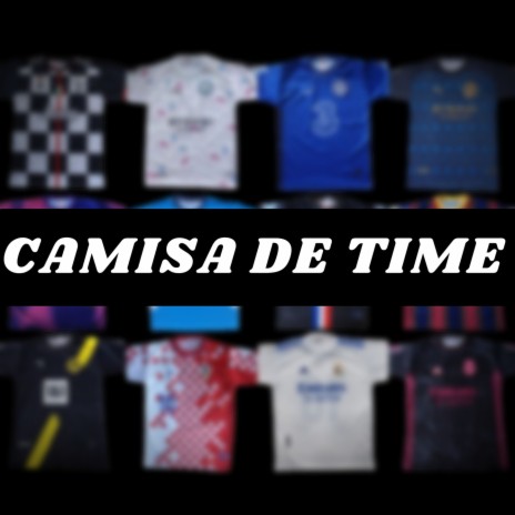 CAMISA DE TIME ft. DJ ULISSES COUTINHO & MC Pânico | Boomplay Music