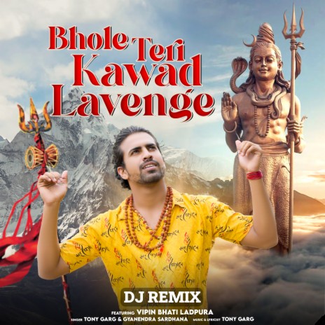 Bhole Teri Kawad Lavenge (Dj Remix) ft. Gyanendra Sardhana & Vipin Bhati Ladpura | Boomplay Music