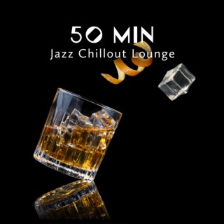50 Min Jazz Chillout Lounge - Cocktail Party, Restaurant, Dinner & Relaxation Smooth Jazz