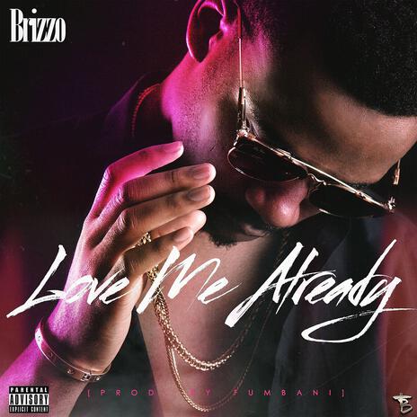 Love Me Already | Boomplay Music