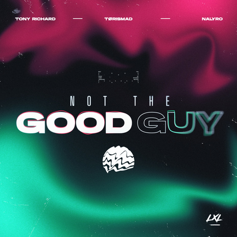 Not The Good Guy ft. TØRISMAD & NALYRO | Boomplay Music