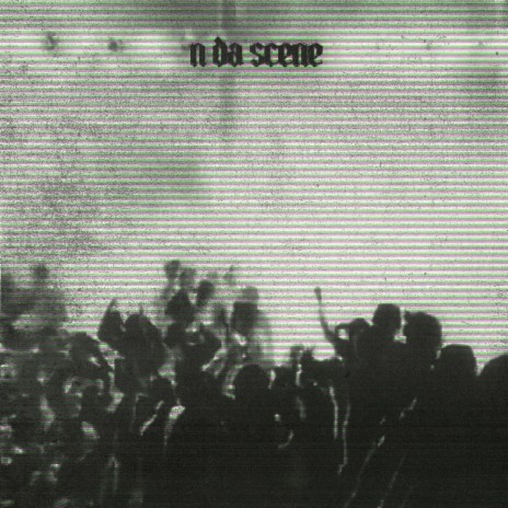 N Da Scene | Boomplay Music