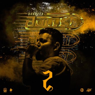 Bronzes Bullet 2 lyrics | Boomplay Music