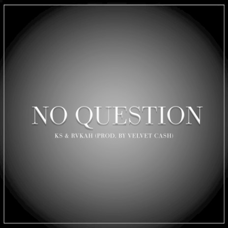 No Question ft. Rvkah | Boomplay Music