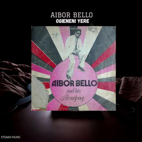 Aibor Bello (Ogieneni yere) | Boomplay Music