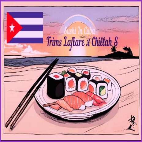 Sushi In Cuba ft. Tr LaFlare | Boomplay Music