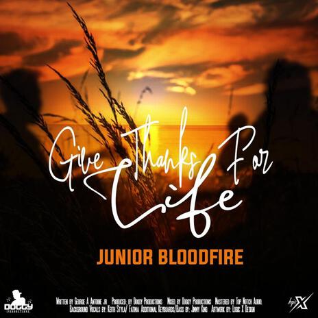 JUNIOR BLOODFIRE (GIVE THANKS FOR LIFE) | Boomplay Music