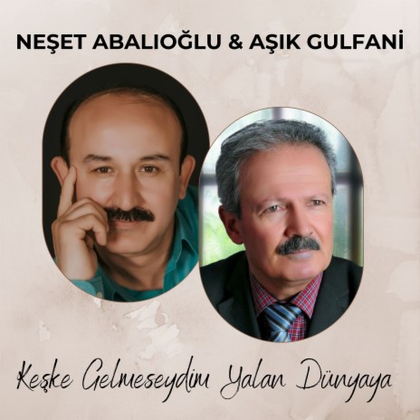 Keşke Gelmeseydim Yalan Dünyaya ft. Aşık Gulfani | Boomplay Music