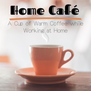 Home Cafe - A Cup of Warm Coffee While Working at Home