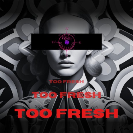 Too Fresh | Boomplay Music