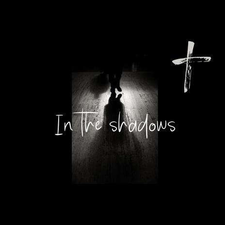 In the Shadows | Boomplay Music