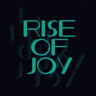 Rise Of Joy