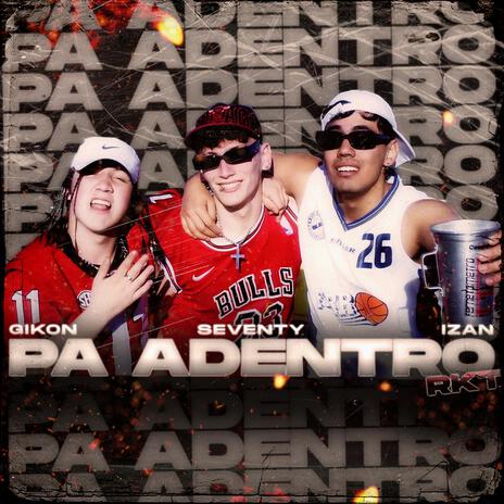 Pa Adentro ft. Gikon & Izan | Boomplay Music