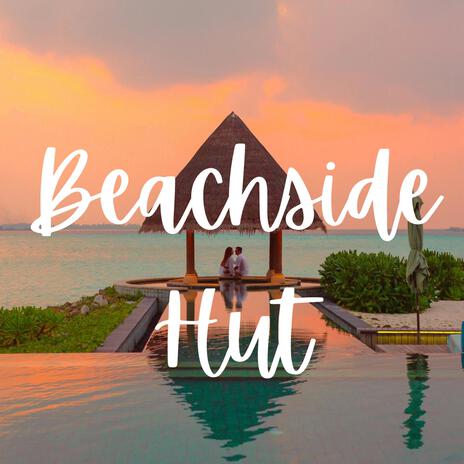 A Beachside Hut | Boomplay Music