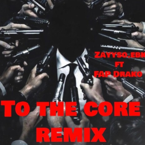 To The Core (Remix) ft. Zayyso.ebk & Beatsby Taz | Boomplay Music