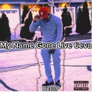 My Name Gone Live 6Eva