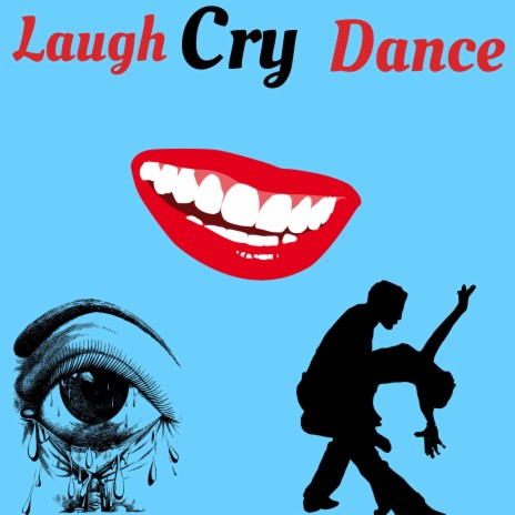 Laugh Cry Dance (Remastered)