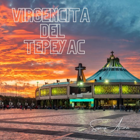 Virgencita del Tepeyac | Boomplay Music