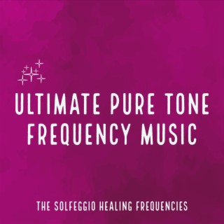 Ultimate Pure Tone Frequency Music