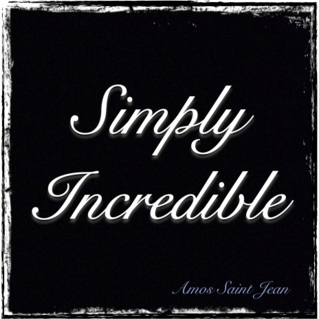 Simply Incredible | Boomplay Music