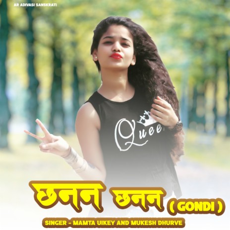 Chanan Chanan (Gondi) ft. Mukesh Dhurve | Boomplay Music