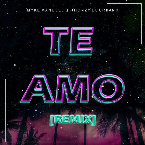 TE AMO (remix) ft. JHONZY EL URBANO | Boomplay Music
