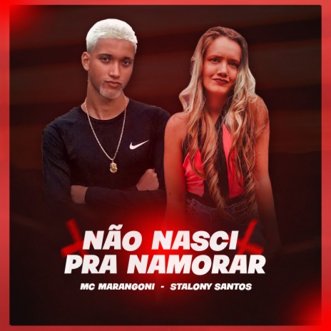 Não Nasci pra Namorar ft. Stallony Santos | Boomplay Music