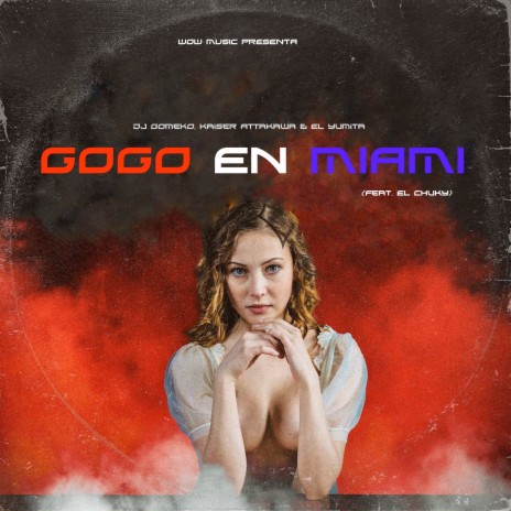 Gogo en Miami ft. Kaiser Attakawa, El Yumita & El Chuky | Boomplay Music