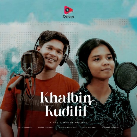 Khalbin Kudilil ft. Sreya Jayadeep, Faisal Ponnani, Gafoor Kolathur, Bazil Mathew & Anusree Prakash | Boomplay Music